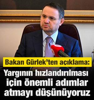 Bakan G&uuml;rlek: Yargının hızlandırılması i&ccedil;in gerekli adımları atacağız