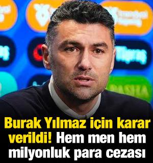 Burak Yılmaz i&ccedil;in karar verildi! Hem men hem milyonluk para cezası