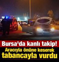 Bursa'da kanlı takip! Aracıyla &ouml;n&uuml;ne keserek tabancayla vurdu