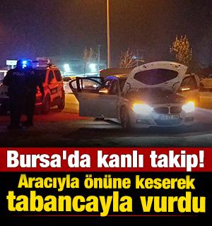 Bursa'da kanlı takip! Aracıyla &ouml;n&uuml;ne keserek tabancayla vurdu
