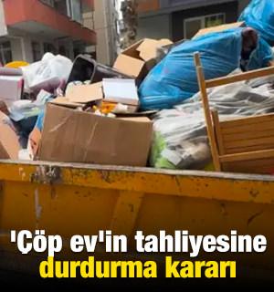 '&Ccedil;&ouml;p ev'in tahliyesine durdurma kararı