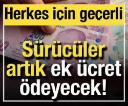 S&uuml;r&uuml;c&uuml;ler artık ek &uuml;cret &ouml;deyecek! Herkesi kapsıyor