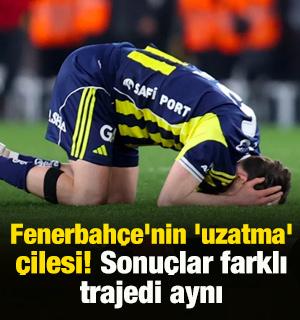 Fenerbah&ccedil;e'nin 'uzatma' &ccedil;ilesi! Sonu&ccedil;lar farklı trajedi aynı