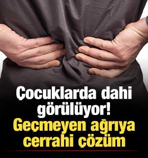 Ge&ccedil;meyen ağrıya cerrahi &ccedil;&ouml;z&uuml;m! &Ccedil;ocuklarda dahi g&ouml;r&uuml;l&uuml;yor