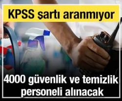 4000 g&uuml;venlik ve temizlik personeli alınacak: KPSS aranmıyor