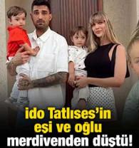 İdo Tatlıses'in eşi ve oğlu merdivenden d&uuml;şt&uuml;!