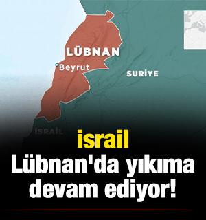 İsrail L&uuml;bnan'da yıkıma devam ediyor!