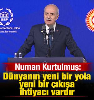 Kurtulmuş: D&uuml;nyanın yeni bir yola, yeni bir &ccedil;ıkışa ihtiyacı var