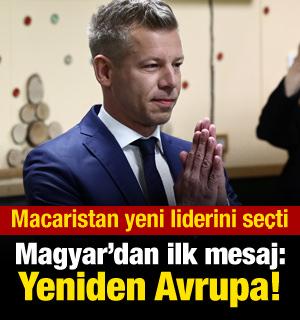 Macaristan yeni liderini se&ccedil;ti! Magyar'dan ilk mesaj: Yeniden Avrupa!