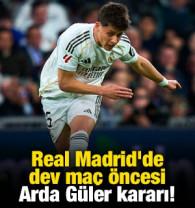 Real Madrid'de dev ma&ccedil; &ouml;ncesi Arda G&uuml;ler kararı!