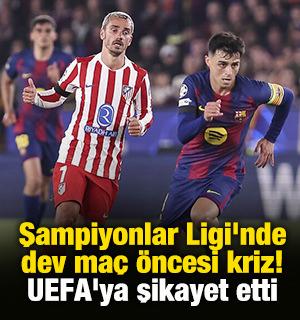 Şampiyonlar Ligi'nde dev ma&ccedil; &ouml;ncesi kriz! UEFA'ya şikayet etti