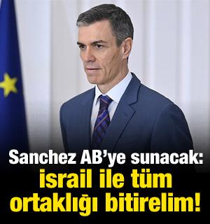 Sanchez AB'ye İsrail ile ortaklığı bitirmeyi teklif edecek