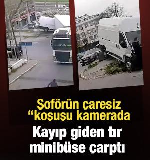 Şof&ouml;r&uuml;n &ccedil;aresiz koşuşu kamerada: Kayıp giden tır minib&uuml;se &ccedil;arptı