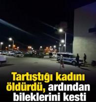 Tartıştığı kadını &ouml;ld&uuml;rd&uuml;, ardından bileklerini kesti