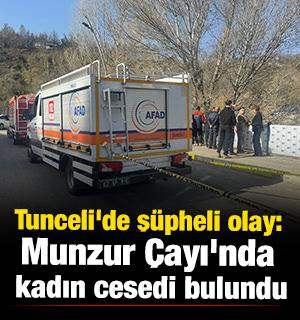 Tunceli'de esrarengiz olay: Munzur &Ccedil;ayı'nda kadın cesedi bulundu