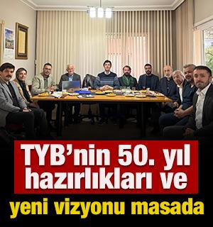 TYB&rsquo;nin 50. Yıl hazırlıkları ve yeni vizyonu masada