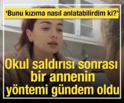 Okul saldırısı sonrası bir annenin y&ouml;ntemi g&uuml;ndem oldu