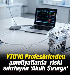 YT&Uuml;&rsquo;l&uuml; Profes&ouml;rlerden ameliyatlarda riski sıfırlayan &lsquo;Akıllı Şırınga&rsquo;