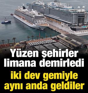 Y&uuml;zen şehirler limana demirledi: İki dev gemiyle aynı anda geldiler