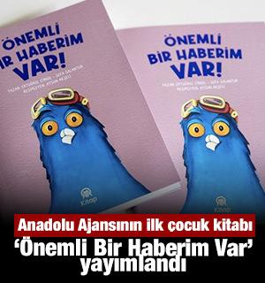 Anadolu Ajansının ilk &ccedil;ocuk kitabı "&Ouml;nemli Bir Haberim Var" yayımlandı