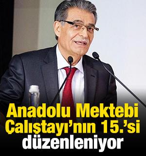 Anadolu Mektebi &Ccedil;alıştayı'nın 15.'si d&uuml;zenleniyor: Tarihler belirlendi