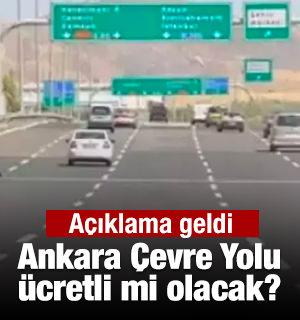 Ankara &Ccedil;evre Yolu &uuml;cretli mi olacak? A&ccedil;ıklama geldi