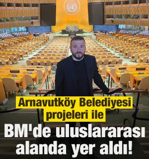 Arnavutk&ouml;y Belediyesi projeleri ile BM'de uluslararası alanda yer aldı