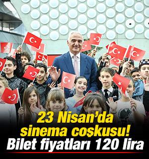 Bakanlık duyurdu! 23 Nisan'da sinema coşkusu! Bilet fiyatları 120 lira