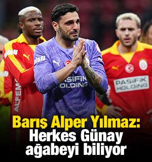 Barış Alper Yılmaz: Herkes G&uuml;nay ağabeyi biliyor