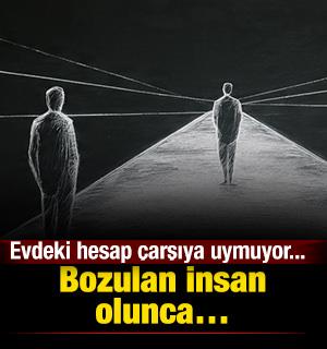 Bozulan insan olunca&hellip;
