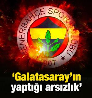 Fenerbah&ccedil;e: Galatasaray arsızlık yapıyor