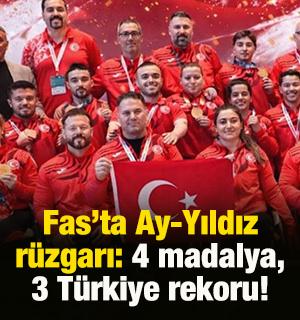 Fas&rsquo;ta Ay-Yıldız r&uuml;zgarı: 4 madalya, 3 T&uuml;rkiye rekoru!