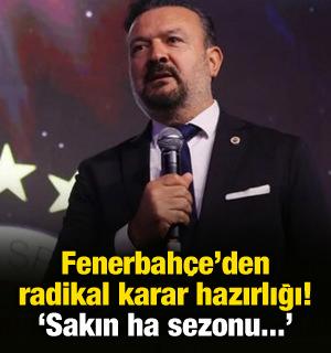 Fenerbah&ccedil;e radikal kararlar alacağını duyurdu! 'Sakın ha sezonu'