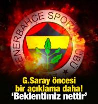 Galatasaray derbisi i&ccedil;in yeni a&ccedil;ıklama! 'Beklentimiz nettir'