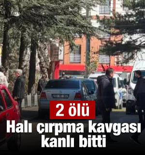 Halı &ccedil;ırpma kavgası kanlı bitti: 2 &ouml;l&uuml;