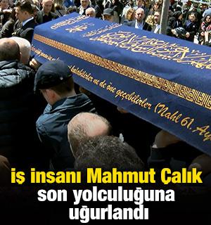 İş insanı Mahmut &Ccedil;alık son yolculuğuna uğurlandı