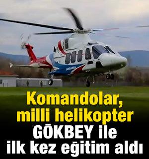 Komandolar, milli helikopter G&Ouml;KBEY ile ilk kez eğitim aldı