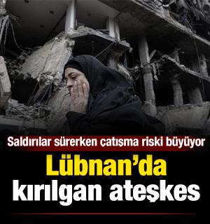 L&uuml;bnan&rsquo;da kırılgan ateşkes: Saldırılar s&uuml;rerken &ccedil;atışma riski b&uuml;y&uuml;yor