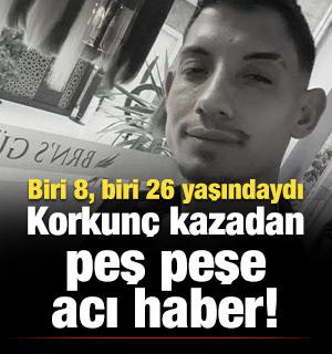 Biri 8, biri 26 yaşındaydı: Korkun&ccedil; kazadan acı haber!