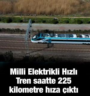 Milli Elektrikli Hızlı Tren saatte 225 kilometre hıza &ccedil;ıktı