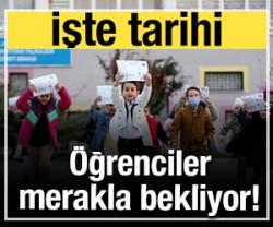 &Ouml;ğrenciler merakla bekliyor: İşte tarihi