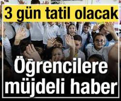 &Ouml;ğrencilere m&uuml;jde: 3 g&uuml;n tatil olacak