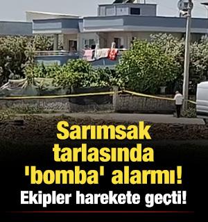 Sarımsak tarlasında 'bomba' alarmı! Ekipler harekete ge&ccedil;ti!