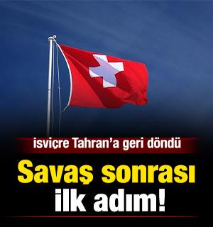 Savaş sonrası ilk adım: İsvi&ccedil;re Tahran&rsquo;a geri d&ouml;nd&uuml;