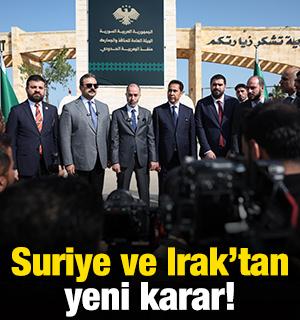 Suriye ve Irak'tan yeni karar! 13 yıl sonra yeniden a&ccedil;ıldı