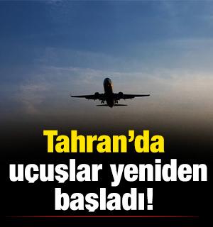 Tahran&rsquo;da u&ccedil;uşlar yeniden başladı