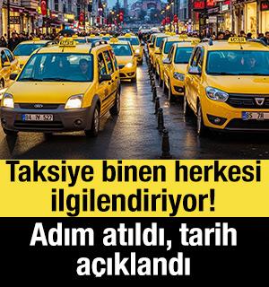 Taksiye binen herkesi ilgilendiriyor! Adım atıldı, tarih a&ccedil;ıklandı