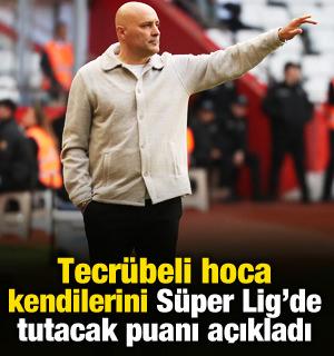 Tecr&uuml;beli hoca kendilerini S&uuml;per Lig'de tutacak puanı a&ccedil;ıkladı!