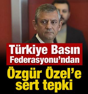 T&uuml;rkiye Basın Federasyonu'ndan &Ouml;zg&uuml;r &Ouml;zel'e sert tepki