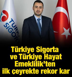T&uuml;rkiye Sigorta ve T&uuml;rkiye Hayat Emeklilik&rsquo;ten ilk &ccedil;eyrekte rekor kar
